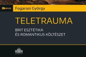 Fogarasi György adjunktus Teletrauma: brit esztétika és romantikus költészet című tanulmánykötetének bemutatója