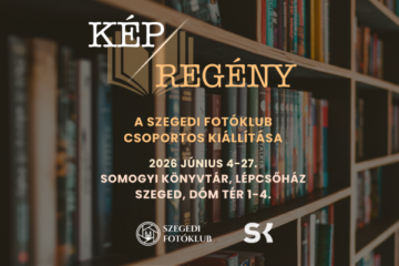 Kép/Regény – A Szegedi Fotóklub csoportos kiállítása